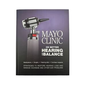 Mayo Clinic on Better Hearing and Balance